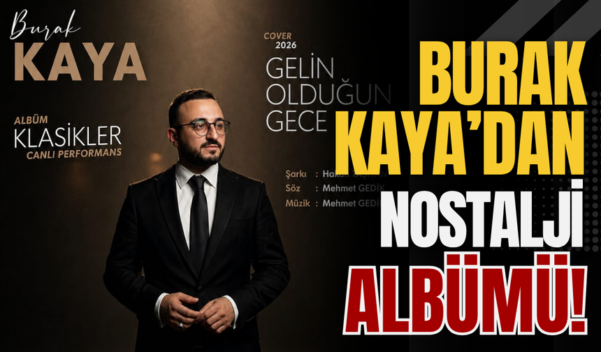 Burak Kaya’dan Nostalji Albümü!