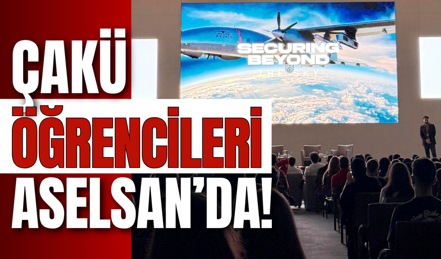 ÇAKÜ Öğrencileri ASELSAN’da!