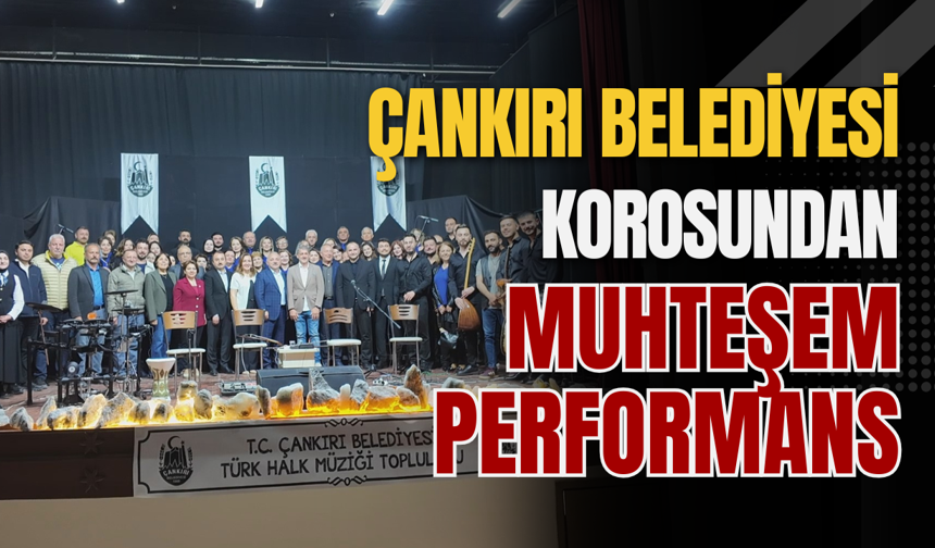 Çankırı Belediyesi Korosundan Muhteşem Performans