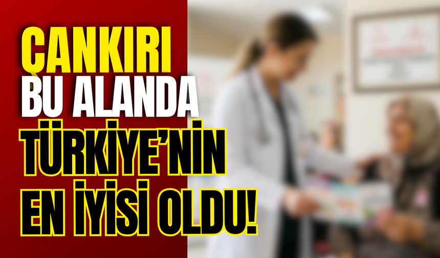 Çankırı Bu Alanda Türkiye’nin En İyisi Oldu!