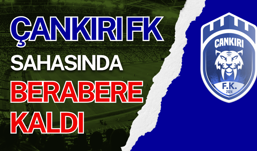 Çankırı FK Sahasında Berabere Kaldı