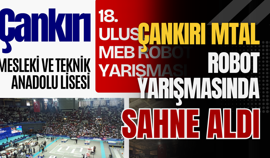 Çankırı MTAL Robot Yarışmasında Sahne Aldı