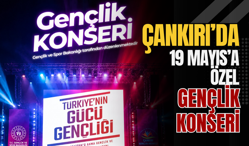 Çankırı’da 19 Mayıs’a Özel Gençlik Konseri