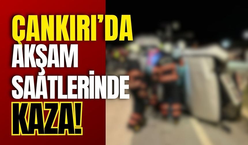 Çankırı’da Akşam Saatlerinde Kaza!