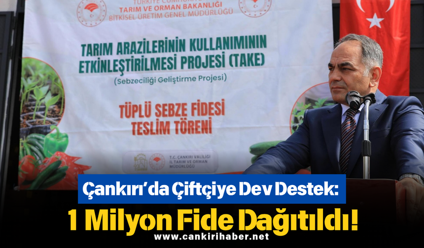 Çankırı’da Çiftçiye Dev Destek: 1 Milyon Fide Dağıtıldı!