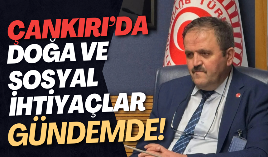 Çankırı’da Doğa ve Sosyal İhtiyaçlar Gündemde!