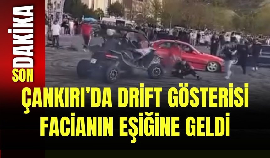 Çankırı’da Drift Gösterisi Facianın Eşiğine Geldi