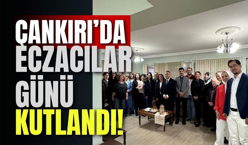 Çankırı’da Eczacılar Günü Kutlandı!