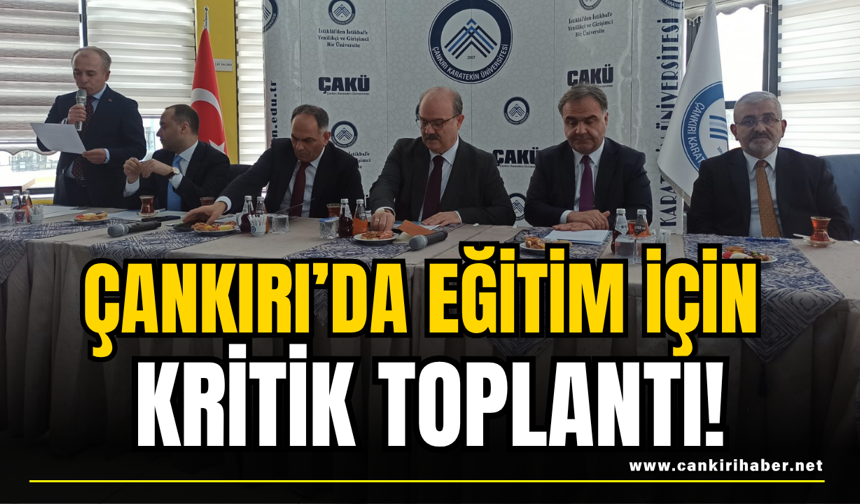 Çankırı’da Eğitim İçin Kritik Toplantı!