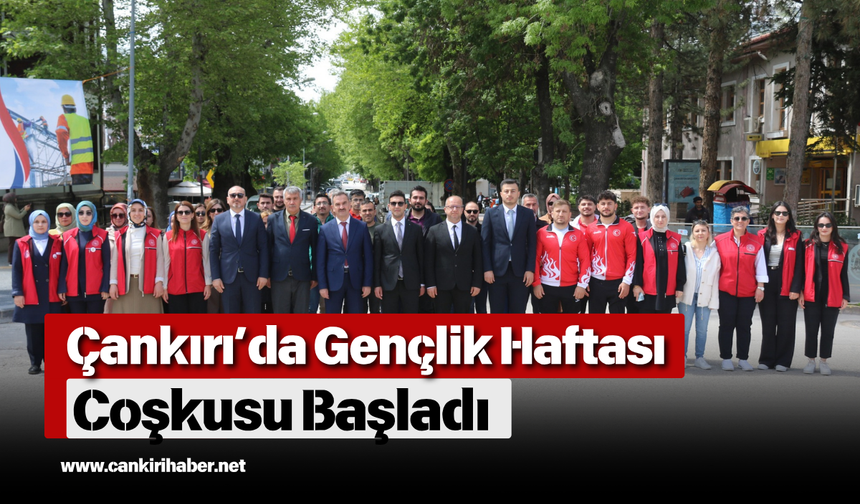 Çankırı’da Gençlik Haftası Coşkusu Başladı
