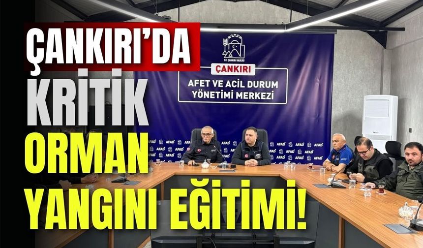 Çankırı’da Kritik Orman Yangını Eğitimi!