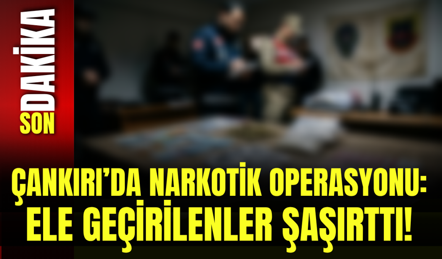 Çankırı’da Narkotik Operasyonu: Ele Geçirilenler Şaşırttı!