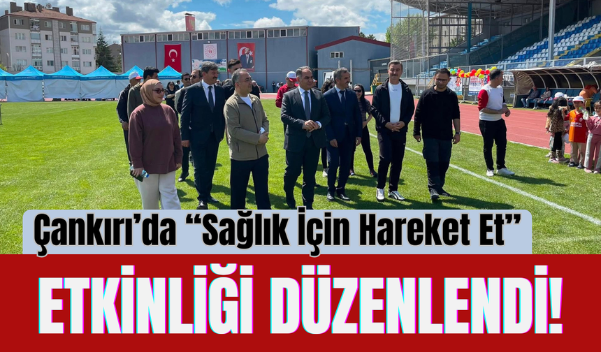 Çankırı’da “Sağlık İçin Hareket Et” Etkinliği Düzenlendi!