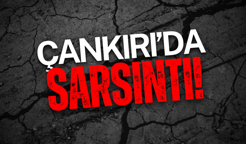 Çankırı'da Sarsıntı