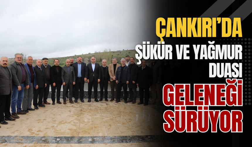 Çankırı’da Şükür ve Yağmur Duası Geleneği Sürüyor