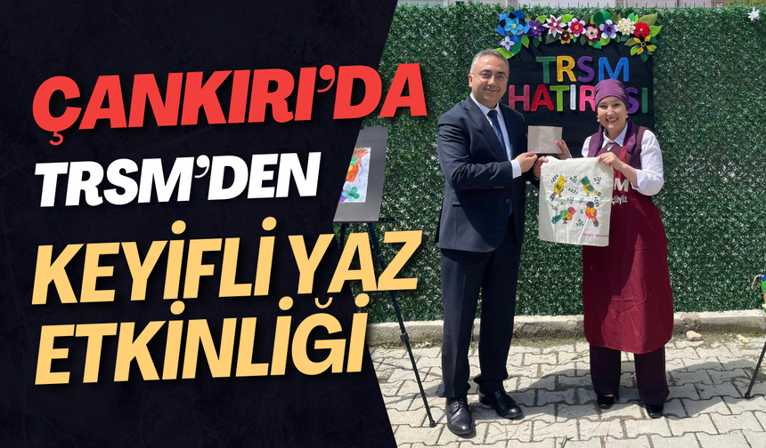 Çankırı’da TRSM’den Keyifli Yaz Etkinliği