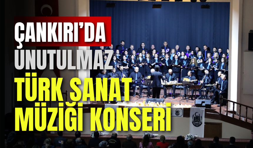 Çankırı’da Unutulmaz Türk Sanat Müziği Konseri