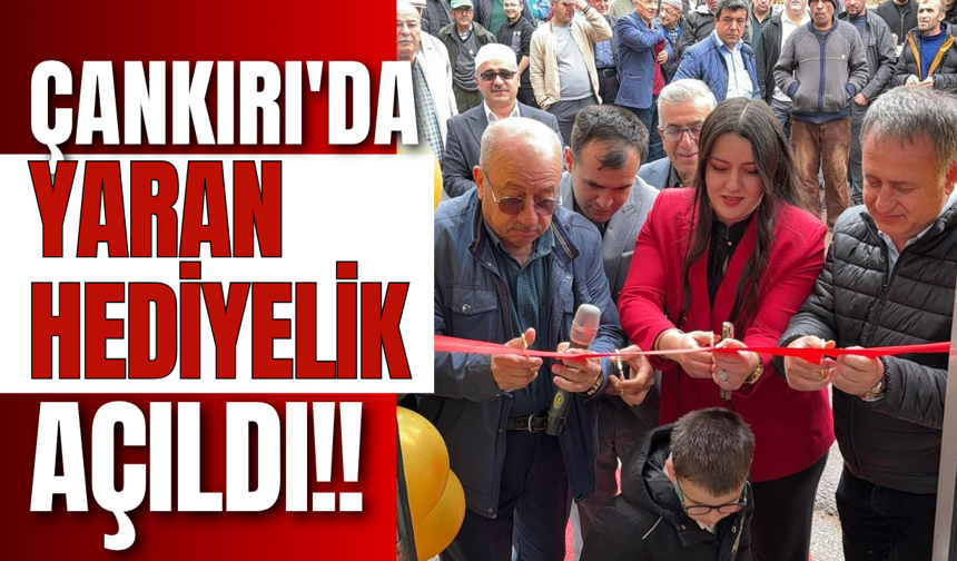Çankırı'da Yaran Hediyelik Açıldı!