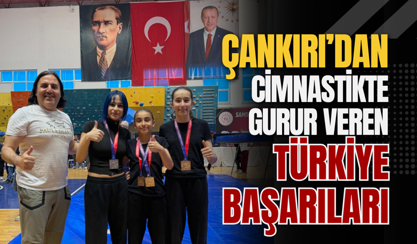 Çankırı’dan Cimnastikte Gurur Veren Türkiye Başarıları