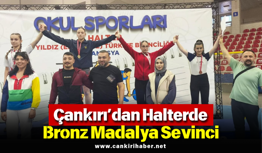 Çankırı’dan Halterde Bronz Madalya Sevinci