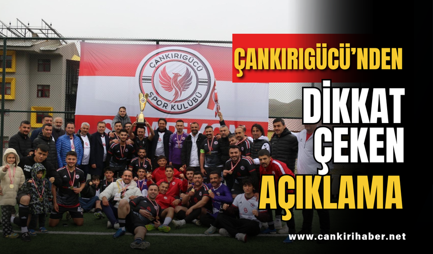 Çankırıgücü’nden Dikkat Çeken Açıklama