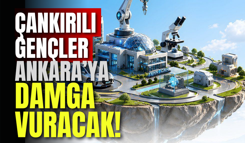 Çankırılı Gençler Ankara’ya Damga Vuracak!