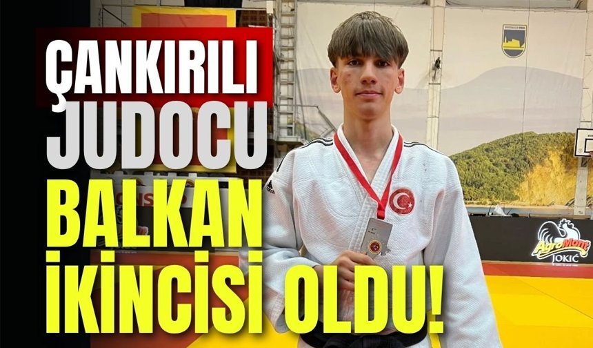 Çankırılı Judocu Balkan İkincisi Oldu!
