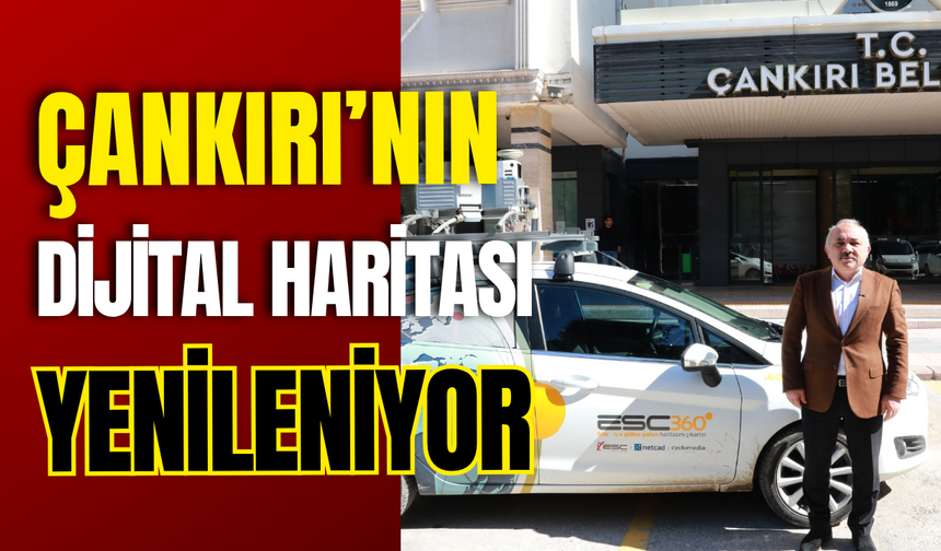 Çankırı’nın Dijital Haritası Yenileniyor