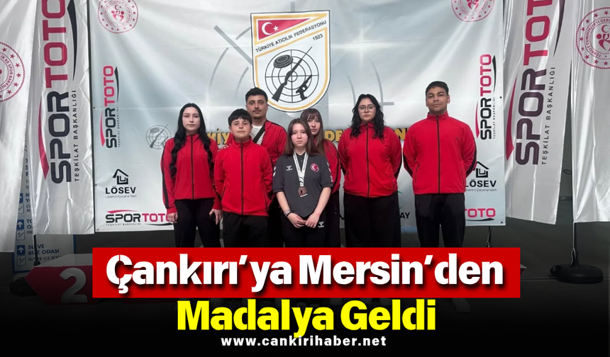 Çankırı’ya Mersin’den Madalya Geldi
