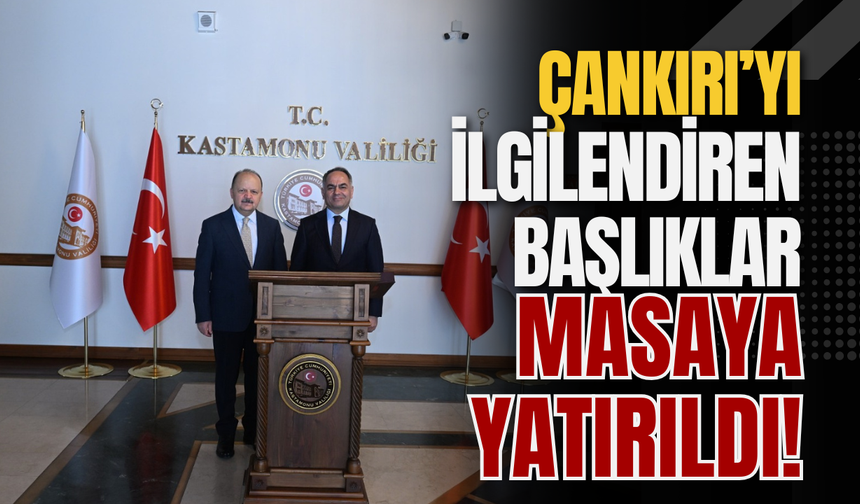 Çankırı’yı İlgilendiren Başlıklar Masaya Yatırıldı!