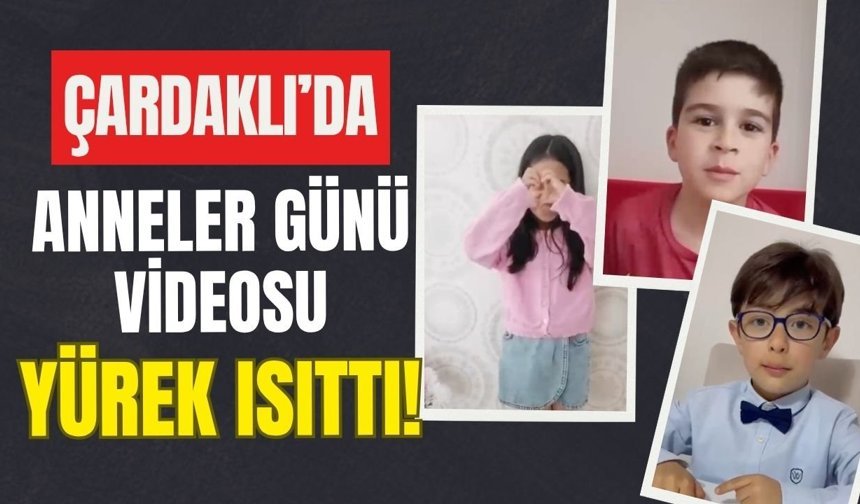 Çardaklı’da Anneler Günü Videosu Yürek Isıttı!
