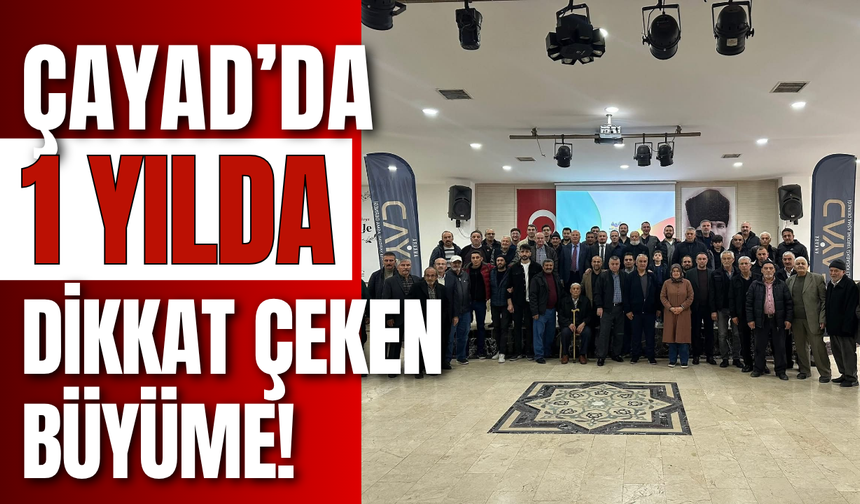 ÇAYAD’da 1 Yılda Dikkat Çeken Büyüme!