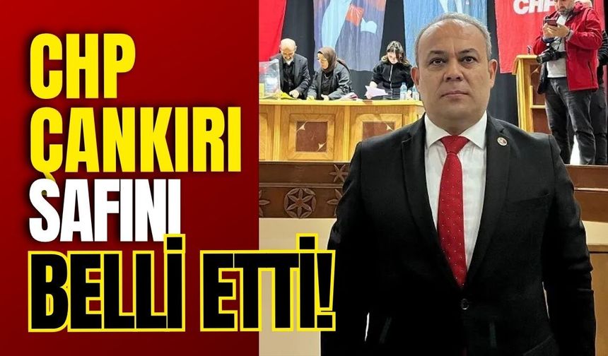 CHP Çankırı Safını Belli Etti!