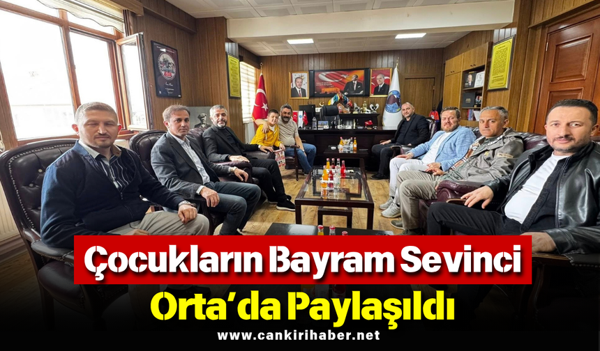 Çocukların Bayram Sevinci Orta’da Paylaşıldı