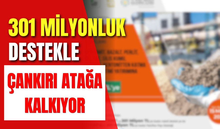 301 Milyonluk Destekle Çankırı Atağa Kalkıyor
