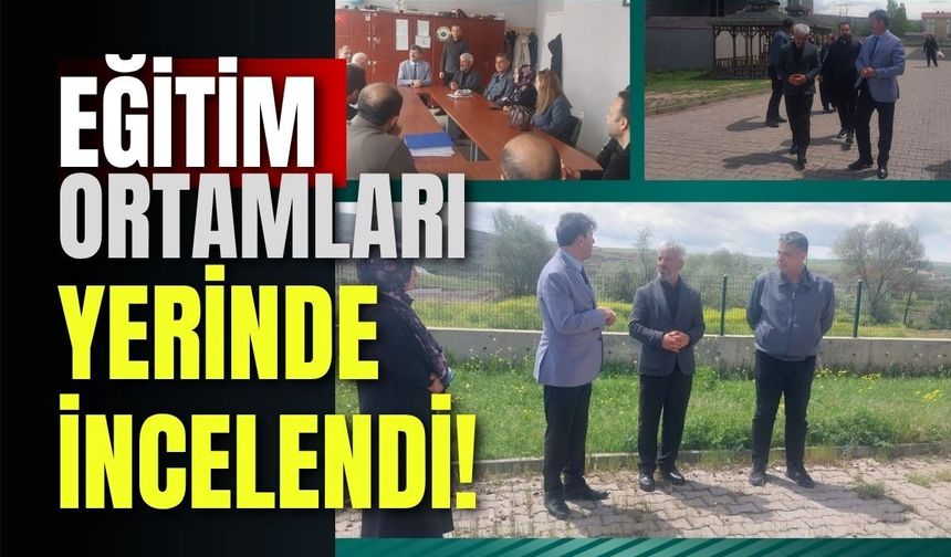Eğitim Ortamları Yerinde İncelendi!