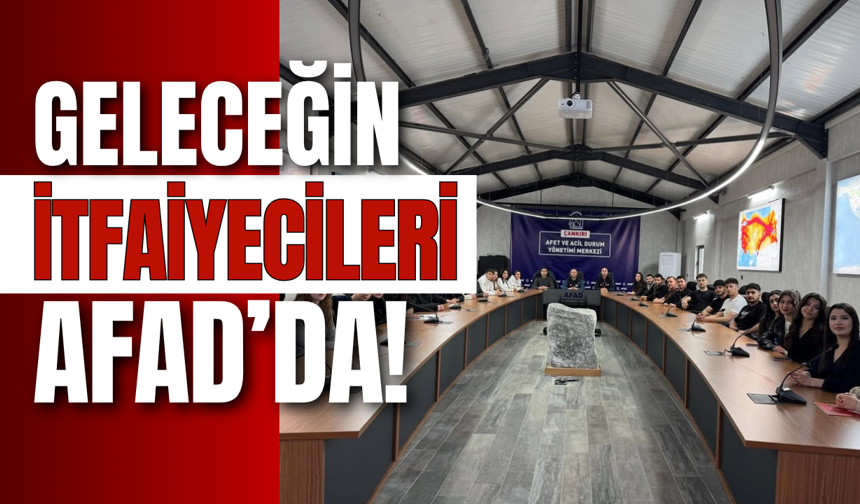 Geleceğin İtfaiyecileri AFAD’da!