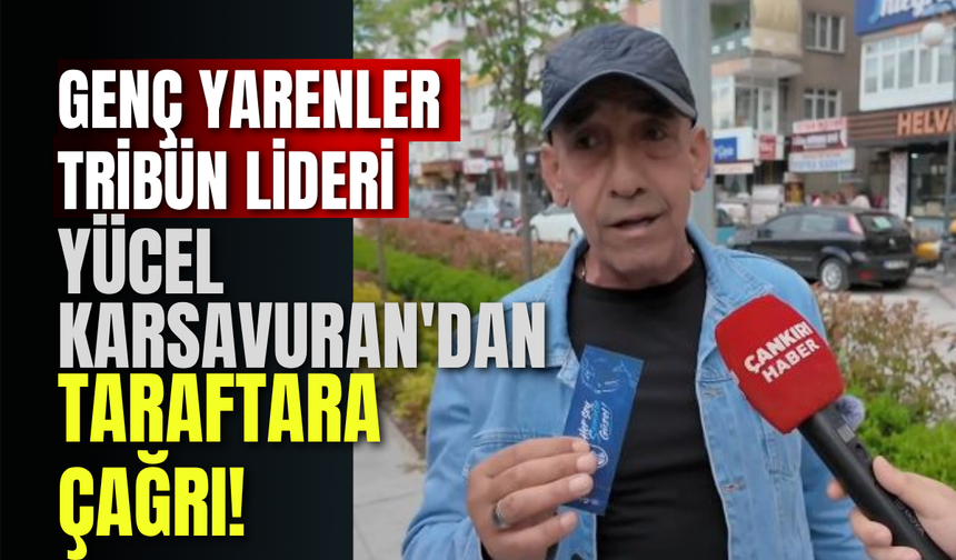 Genç Yarenler Tribün Lideri Yücel Karsavuran'dan Taraftara Çağrı!