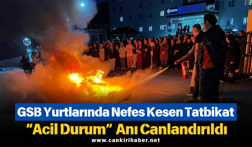 GSB Yurtlarında Nefes Kesen Tatbikat: “Acil Durum” Anı Canlandırıldı