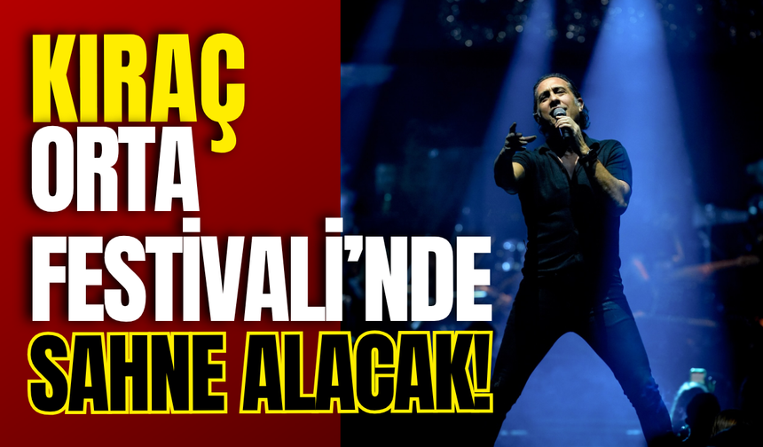 Kıraç Orta Festivali’nde Sahne Alacak!