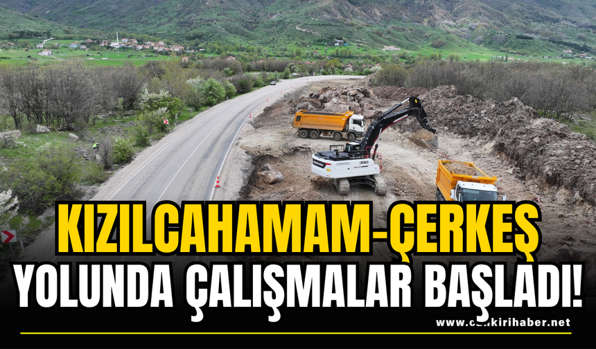 Kızılcahamam–Çerkeş Yolunda Çalışmalar Başladı!