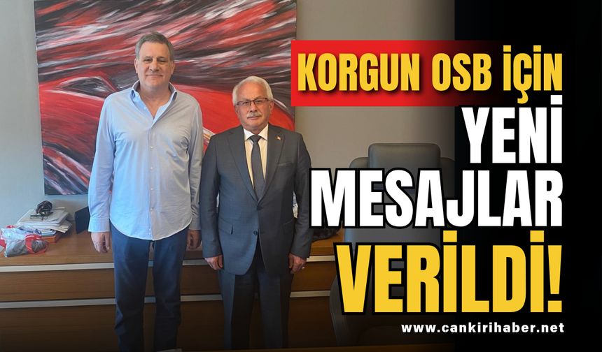 Korgun OSB İçin Yeni Mesajlar Verildi!