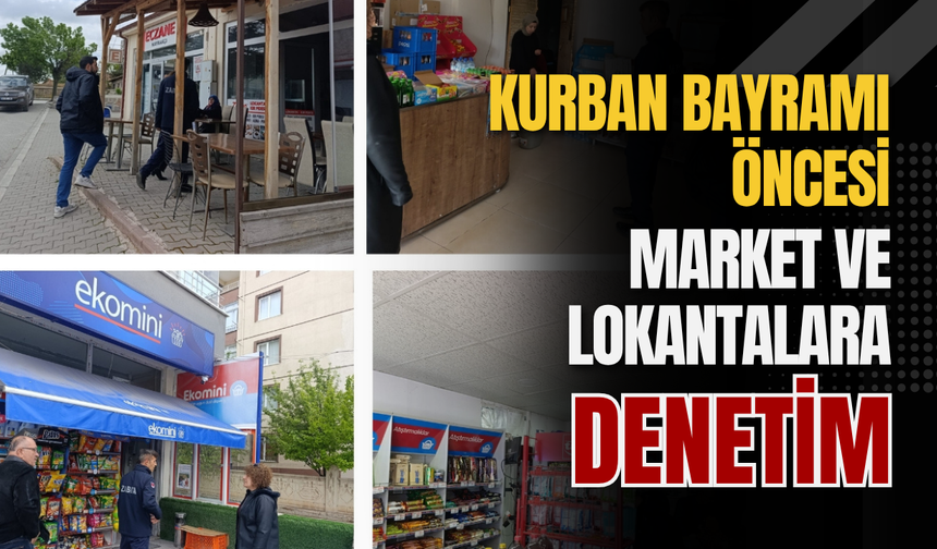 Kurban Bayramı Öncesi Market ve Lokantalara Denetim