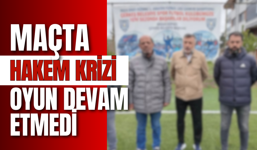 Maçta Hakem Krizi: Oyun Devam Etmedi