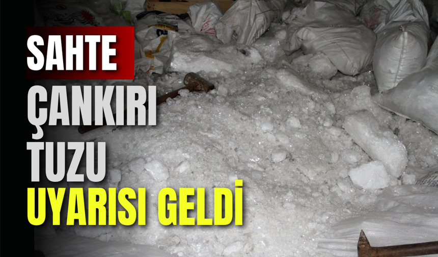 Sahte Çankırı Tuzu Uyarısı Geldi
