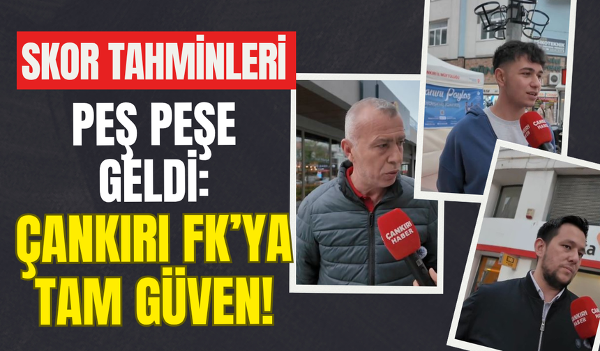 Skor Tahminleri Peş Peşe Geldi: Çankırı FK’ya Tam Güven!