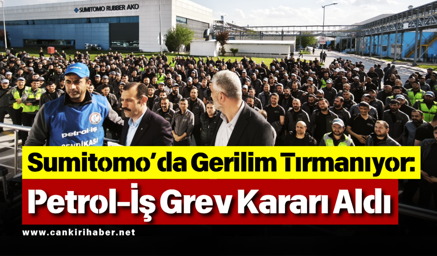 Sumitomo’da Gerilim Tırmanıyor: Petrol-İş Grev Kararı Aldı