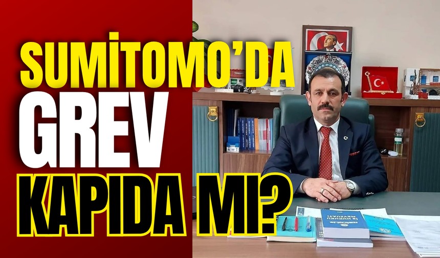 Sumitomo’da Grev Kapıda mı?