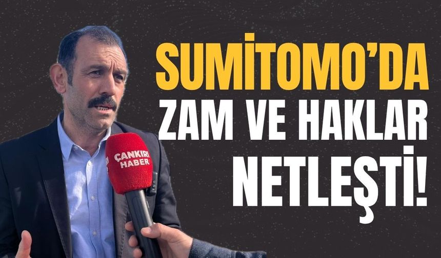 Sumitomo’da Zam ve Haklar Netleşti!