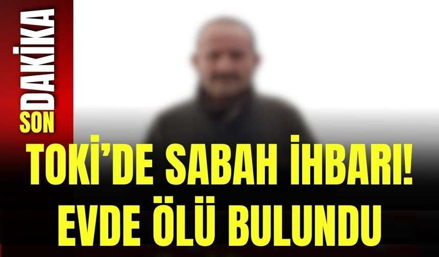 TOKİ’de Sabah İhbarı! Evde Ölü Bulundu